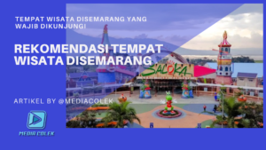Pemandangan kota semarang dengan berbagai destinasi wisata populer.