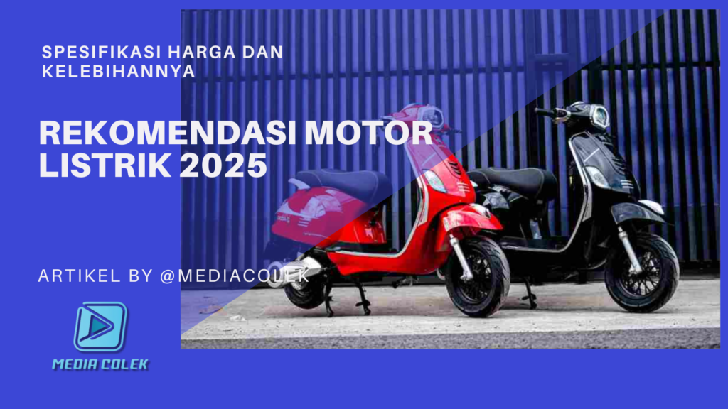 5 Rekomendasi Motor Listrik 2025: Spesifikasi, Harga, dan Kelebihannya.