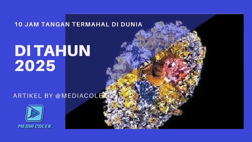 10 Jam Tangan Termahal di Dunia 2025