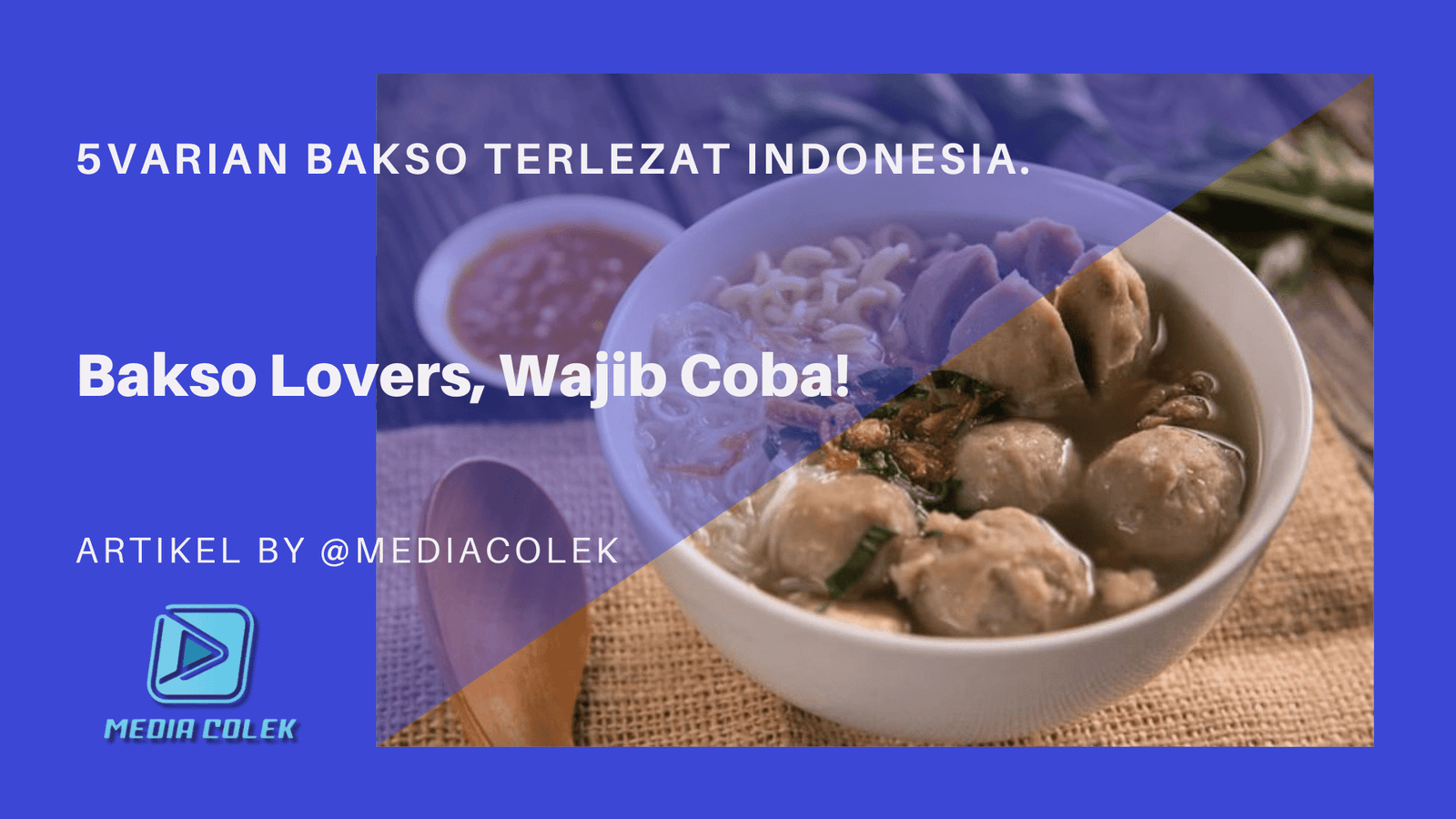 Varian Bakso Terlezat Indonesia. Bakso Lovers, Wajib Coba!