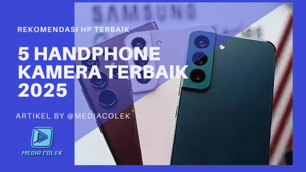 HP Dengan Kamera Terbaik 2025: Buat Kamu Yang Suka Konten Tanpa Ribet
